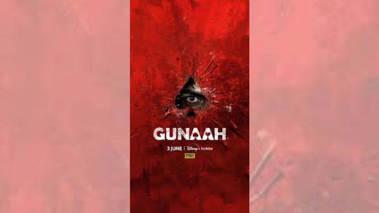 Disney+ Hotstar’s new series ‘Gunaah’ to debut on June 3