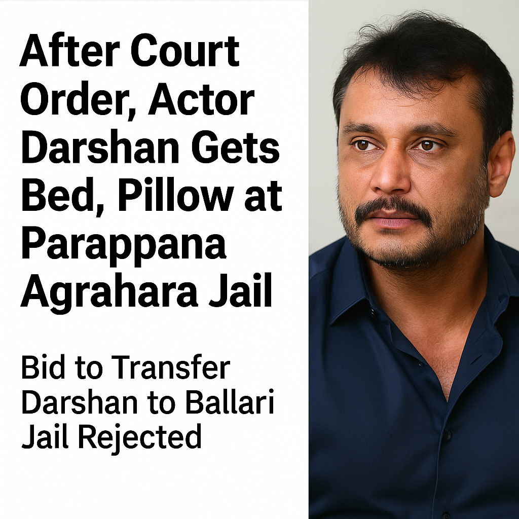 Parappana Agrahara Jail: Actor Darshan Gets Mattress and Bedsheet After Court Order, Shift to Ballari Prison Rejected