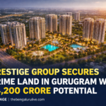 Prestige Group's new land in Gurugram