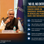 ‘No ID, No Entry’: Karnataka Government Cracks Down on Underage Drinking in Bengaluru Pubs, Bars and Breweries