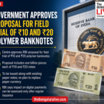 Government Approves Proposal for Field Trial of ₹10 and ₹20 Polymer Banknotes