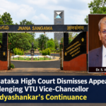 Karnataka High Court Dismisses Yogesh B’s Appeal Challenging VTU Vice-Chancellor S Vidyashankar’s Continuance